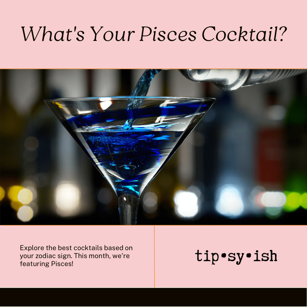 The Ultimate Zodiac Guide: Cocktails for Creative Pisces