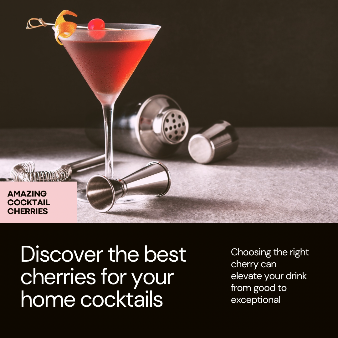 Discover the Best Cherries for Your Home Cocktails