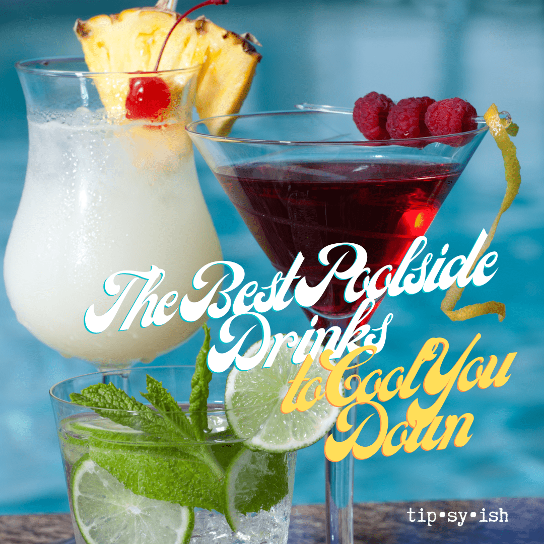 The Best Poolside Drinks to Cool You Down