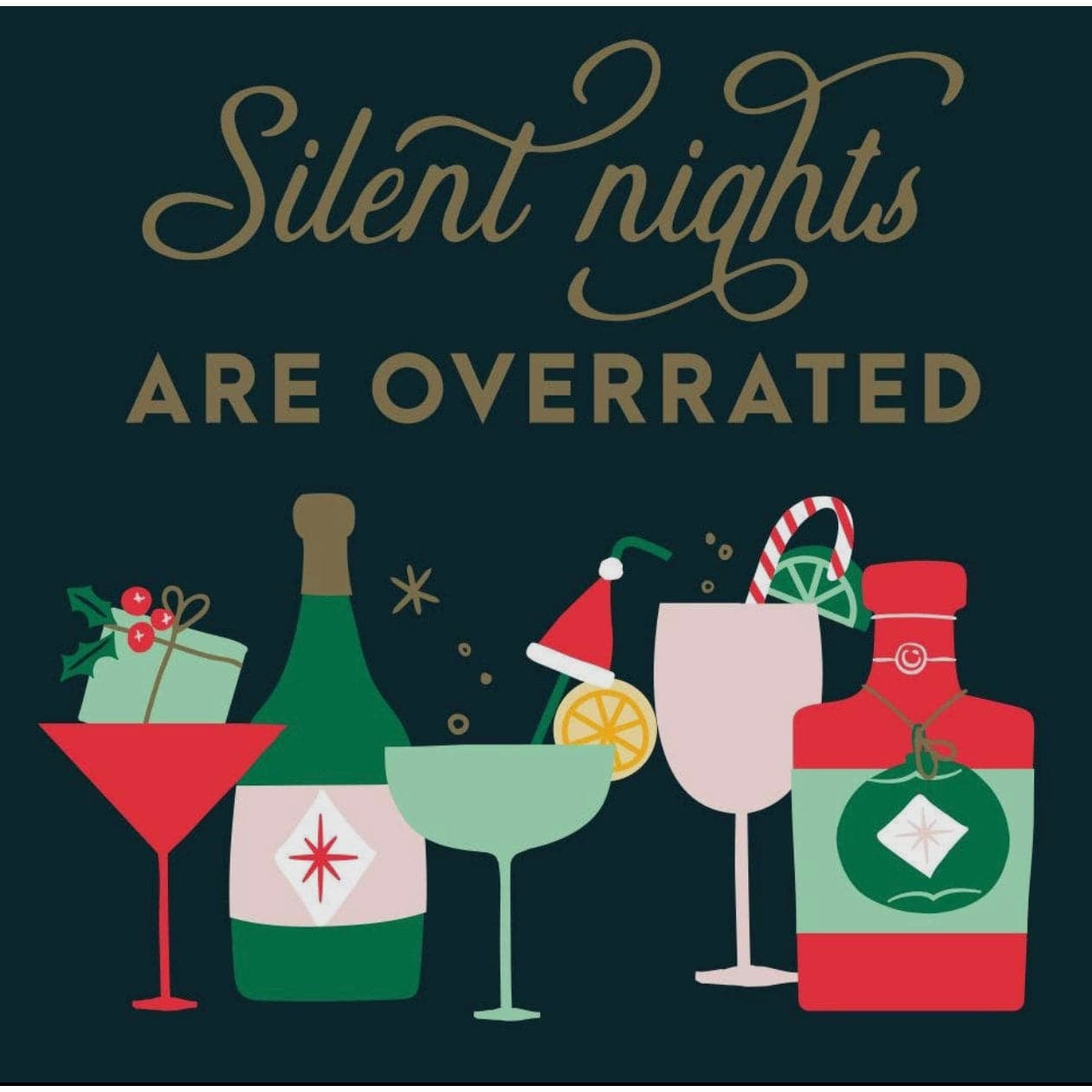 Christmas cocktail party napkins with a dark green background, differnt cocktail glassess and bottles are featured across the bottom in festive colors, and across the top in gold are the words "silent nights are overrated"