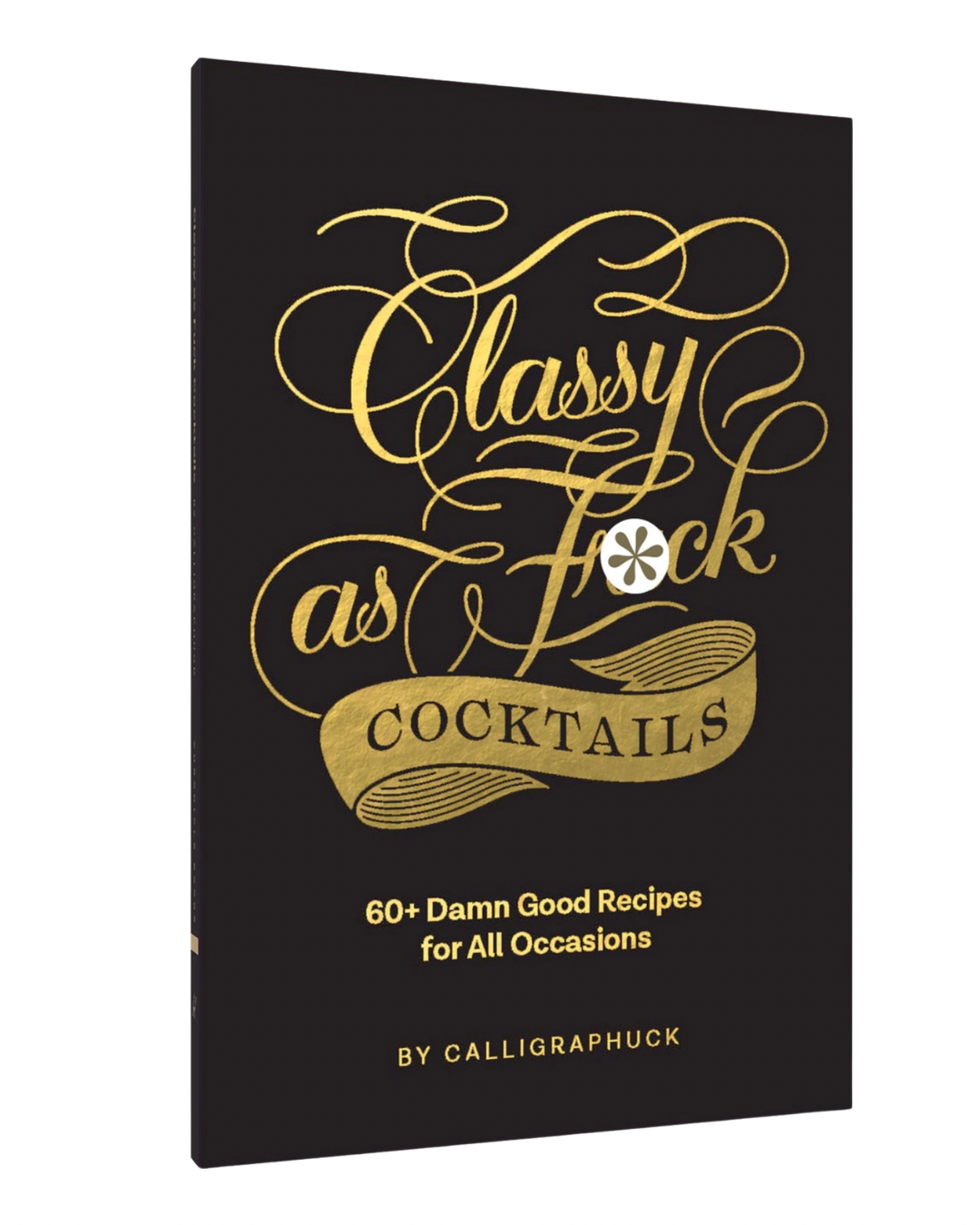 Classy as Fuck Cocktails book cover with black background and gold foil lettering