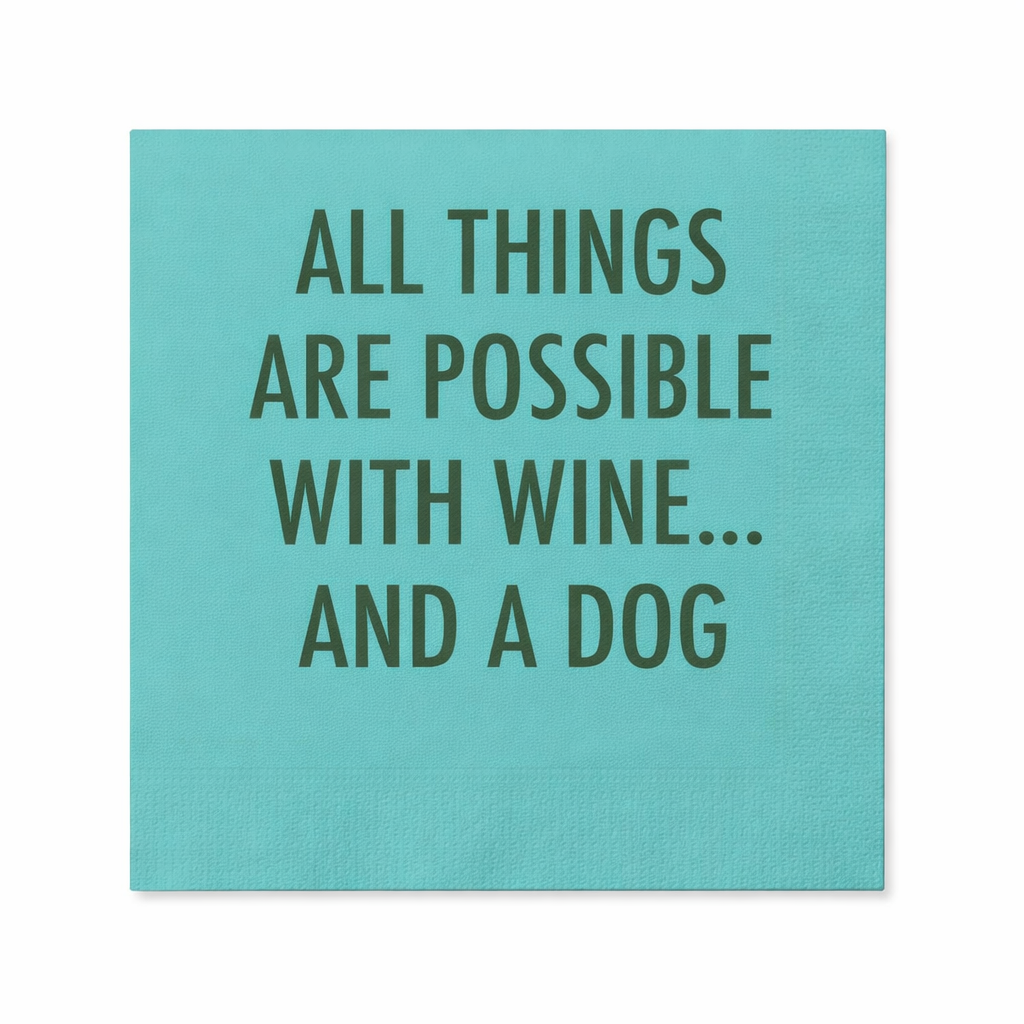 Funny wine and dog cocktail napkin reading All Things Are Possible With Wine And A Dog