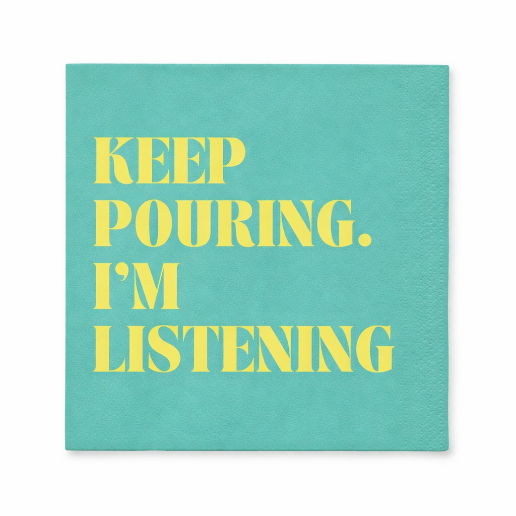 Funny cocktail napkins reading Keep Pouring I’m Listening in yellow text on teal background
