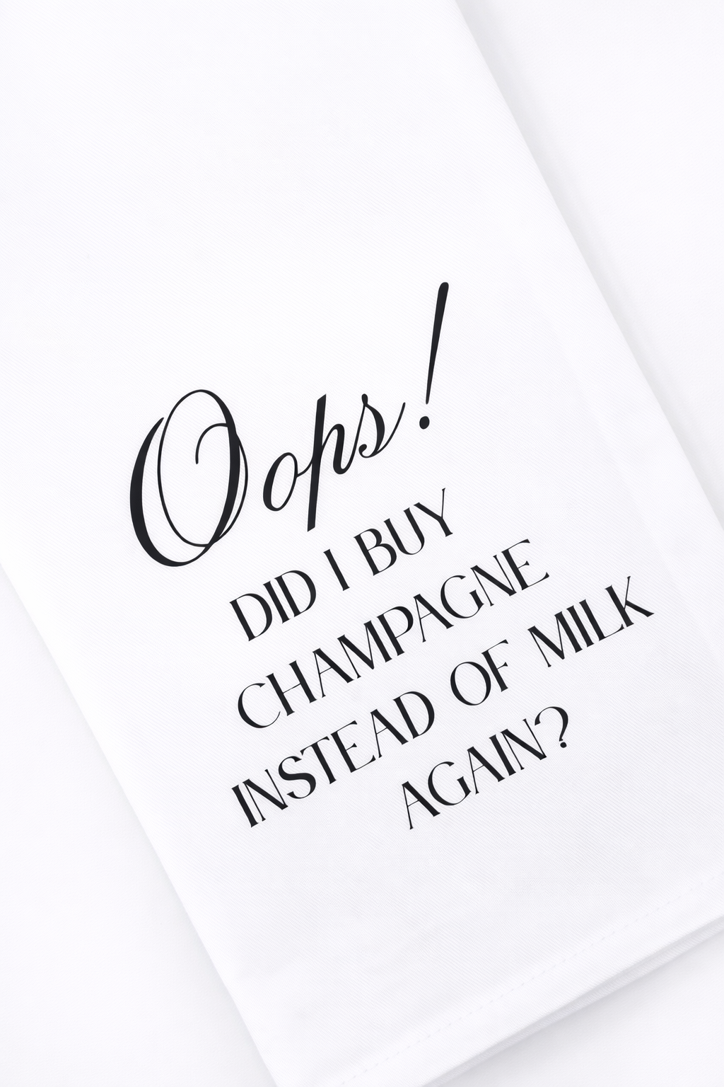 Funny champagne tea towel with Oops Did I Buy Champagne Instead of Milk text