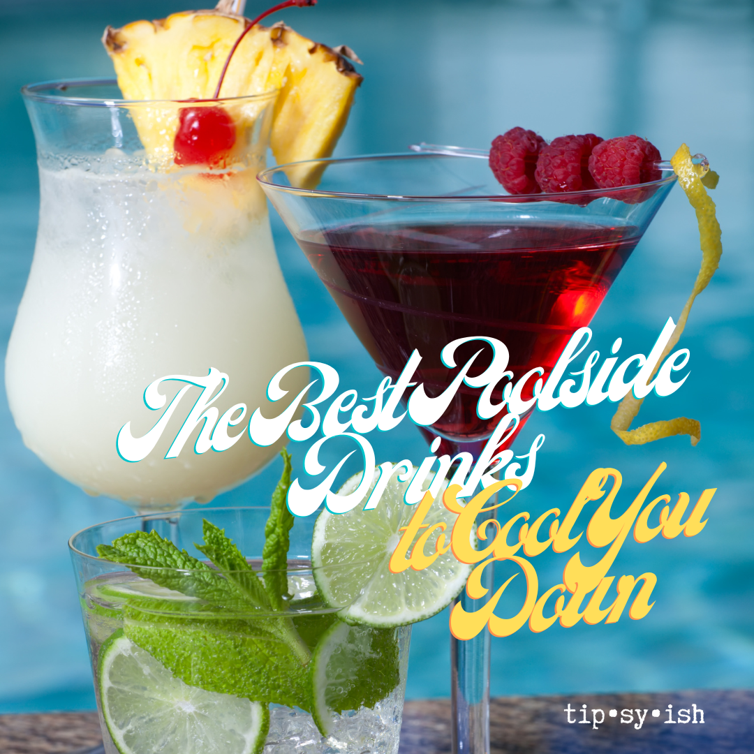 The Best Poolside Drinks to Cool You Down