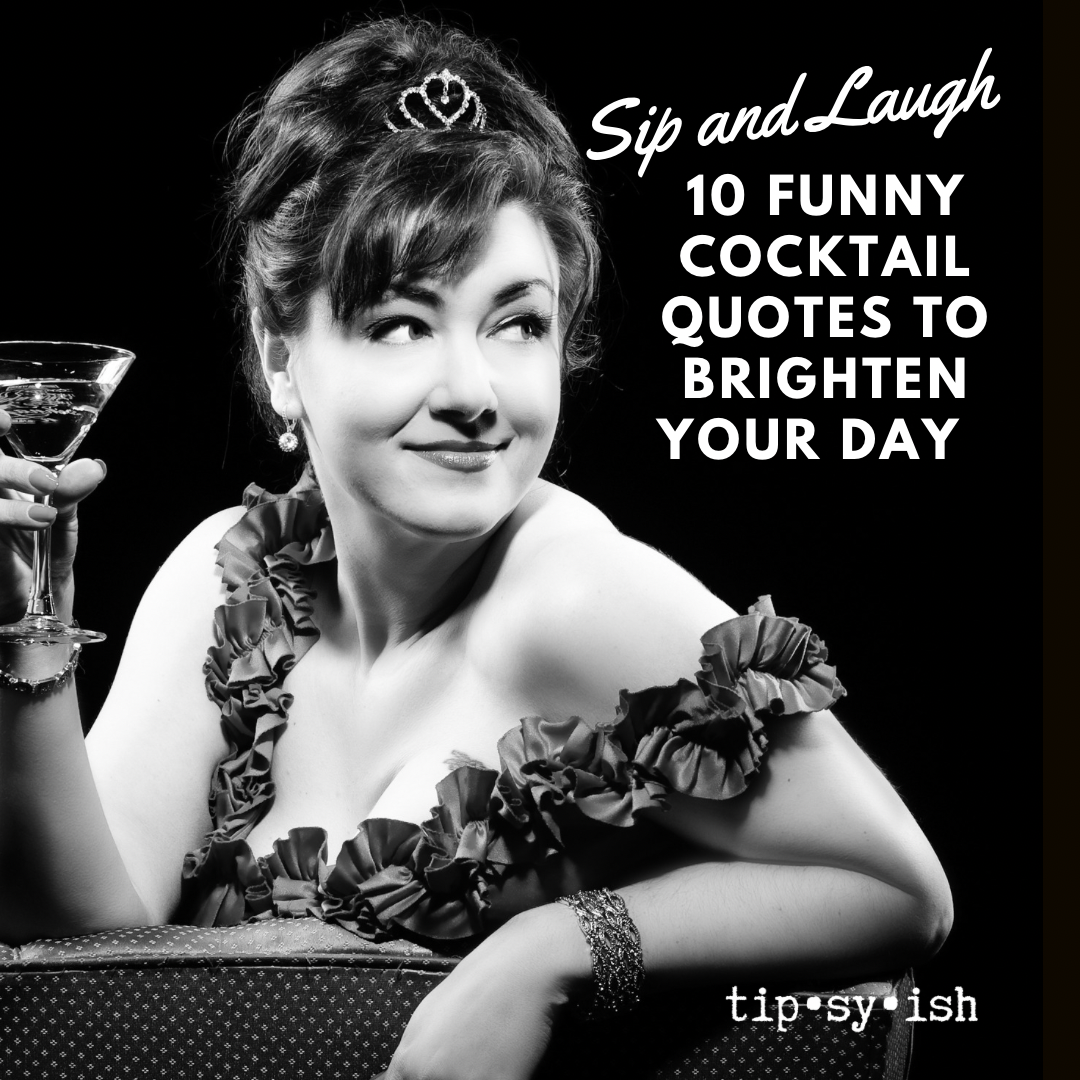 Sip and Laugh: 10 Funny Cocktail Quotes to Brighten Your Day