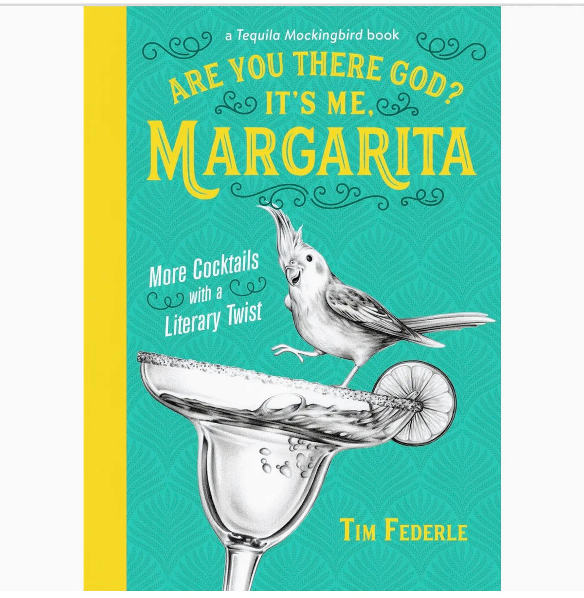 Front cover of Are You There God? It's Me, Margarita by Tim Federle, featuring a turquoise and yellow design with an illustrated bird perched on a margarita glass.
