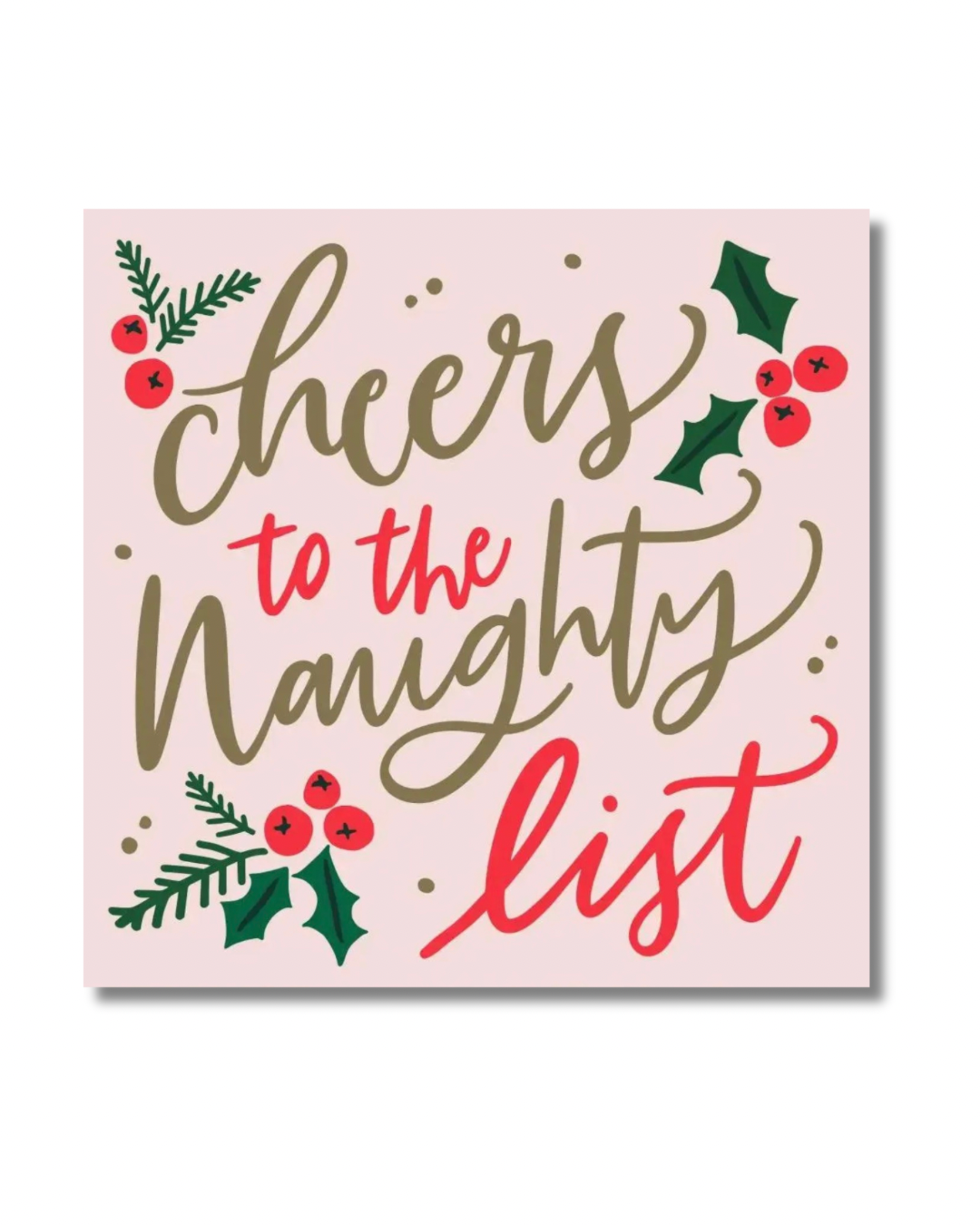 Blush pink Christmas cocktail napkin featuring Cheers to the Naughty List lettering with red berries, green holly, and festive botanical accents.