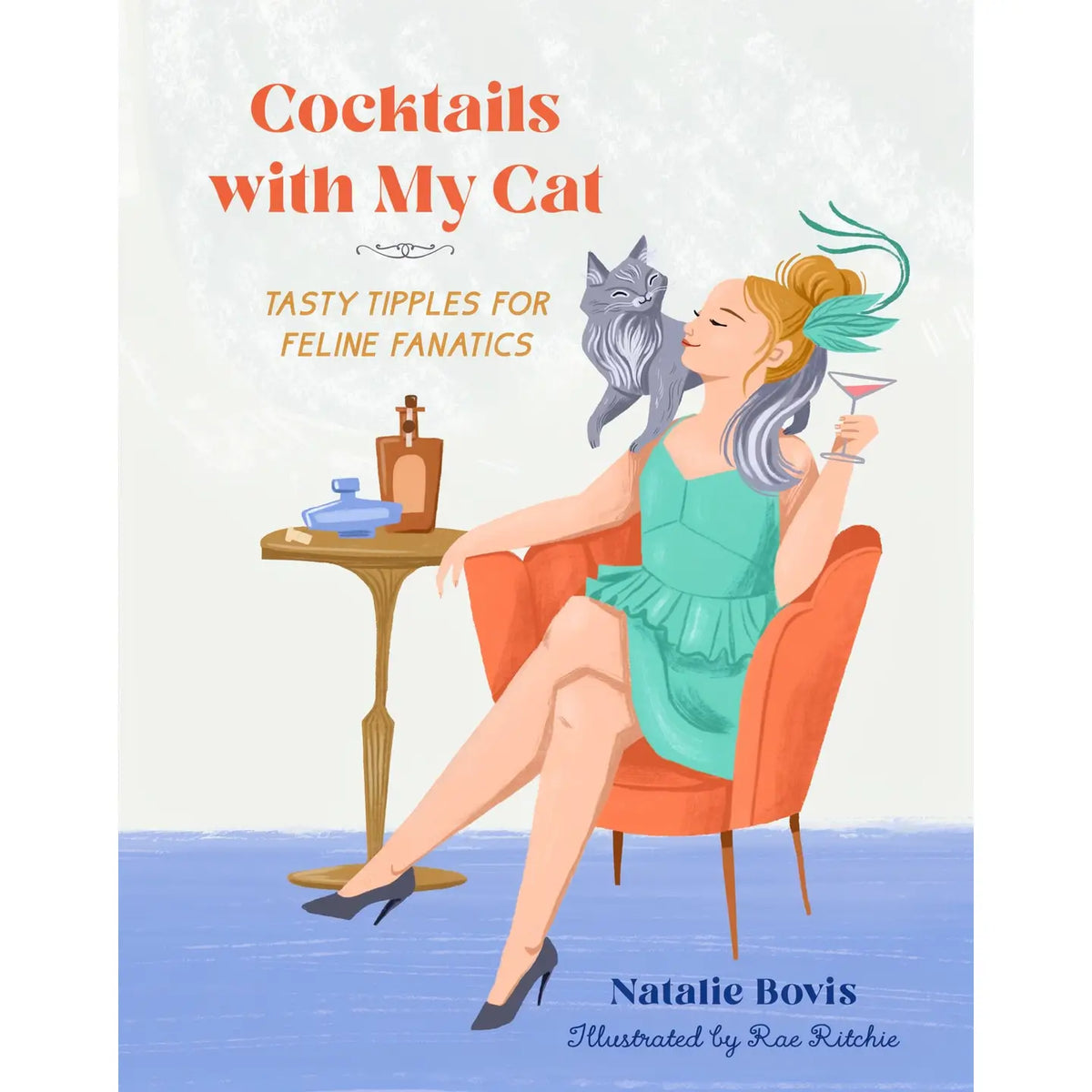 Front cover of Cocktails with My Cat by Natalie Bovis, featuring a retro-style illustration of a woman holding a martini with a fluffy gray cat perched on her shoulder.