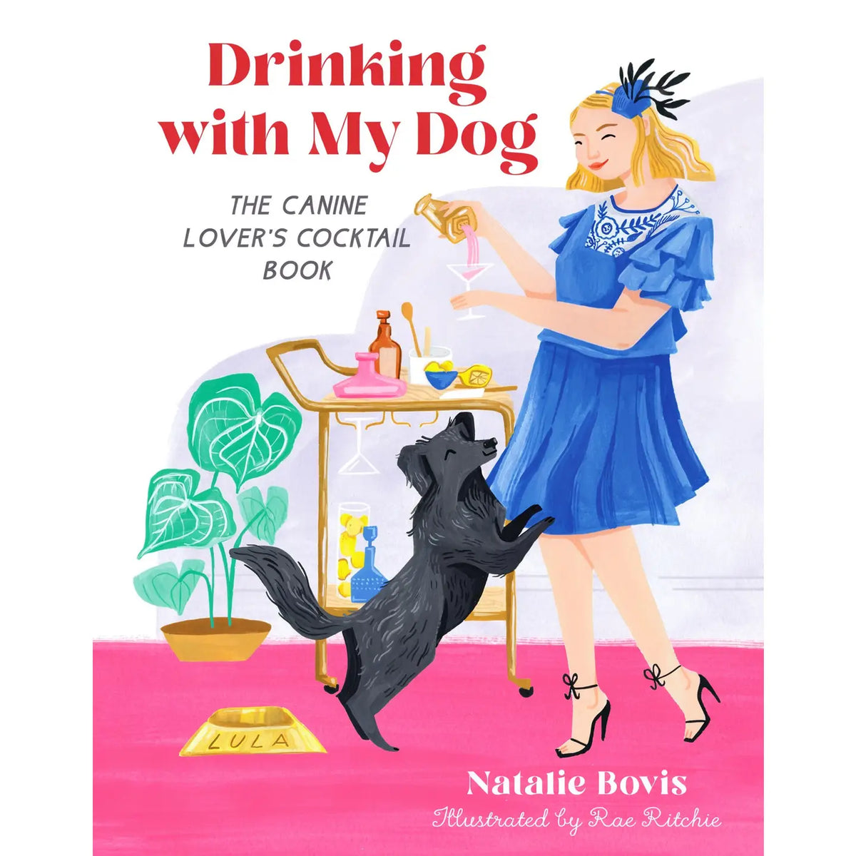 Front cover of Drinking with My Dog by Natalie Bovis, featuring a retro-style illustration of a woman in a blue dress mixing a cocktail beside a playful black dog and a gold bar cart.