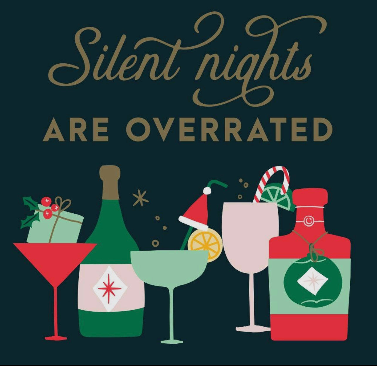 Christmas cocktail party napkins with a dark green background, differnt cocktail glassess and bottles are featured across the bottom in festive colors, and across the top in gold are the words "silent nights are overrated"