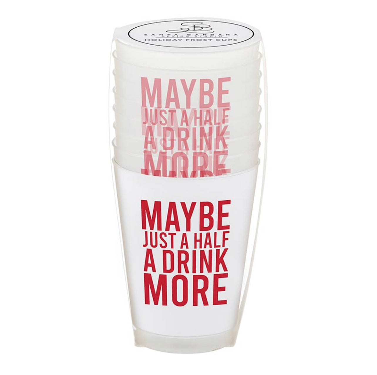 white frosted plastic christmas cups with red script that says "maybe just a half a drink more" comes in a set of 8