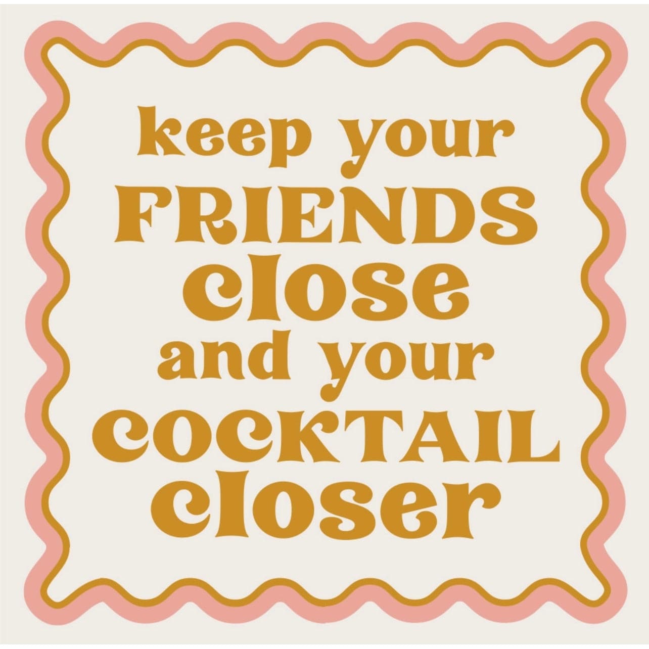 Keep Your Friends Close - Cocktail Napkins, Pack of 20
