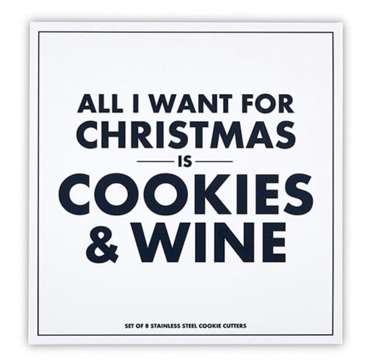 white gift box that contains set of 8 cookie cutters with bold black writing that says "all I want for christmas is cookies & wine"