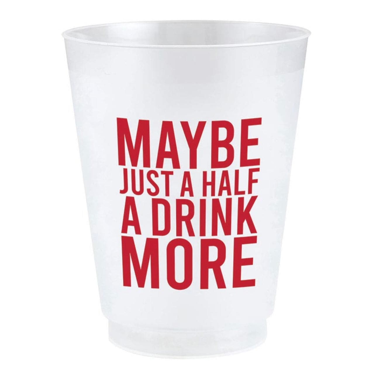 Maybe Just A Half A Drink More, Frost Cup - Set of 8