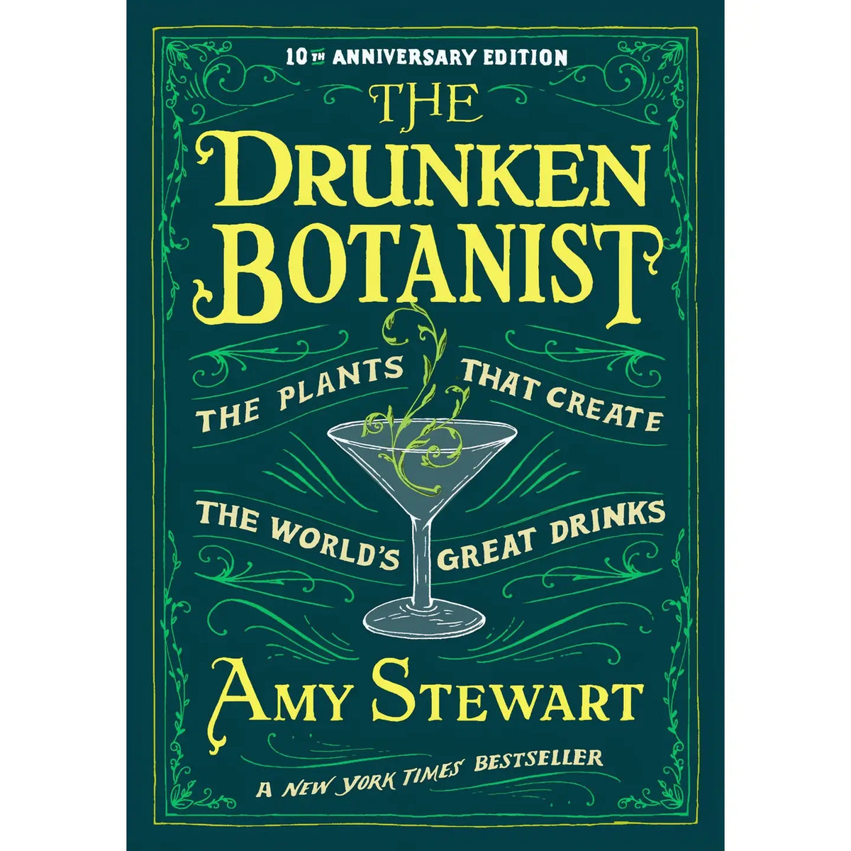The Drunken Botanist 10th Anniversary Edition by Amy Stewart featuring a dark green cover with yellow lettering, botanical vines, and an illustrated martini glass.