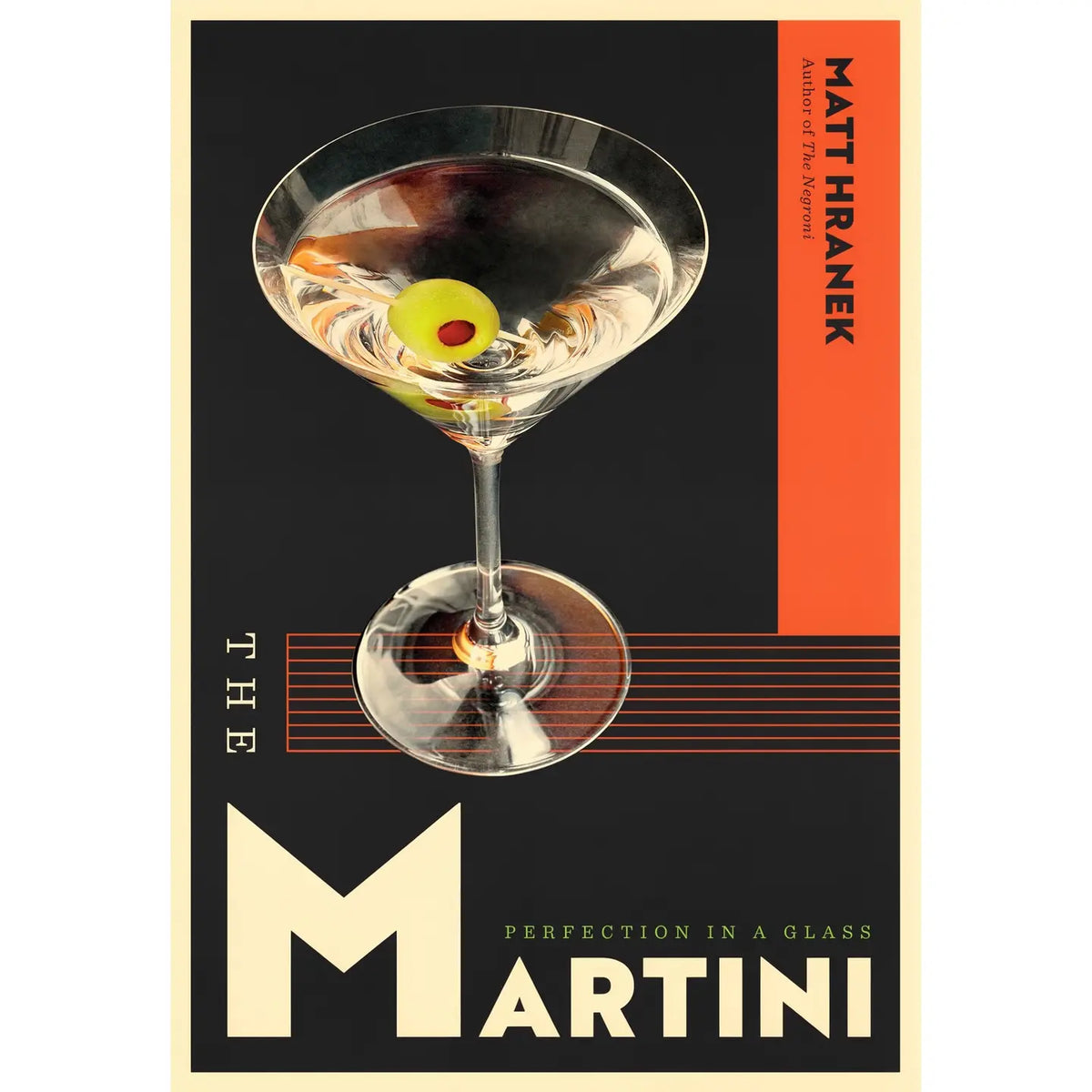 The Martini: Perfection in a Glass cocktail book by Matt Hranek featuring a martini glass with a green olive against a black and orange retro-inspired cover.