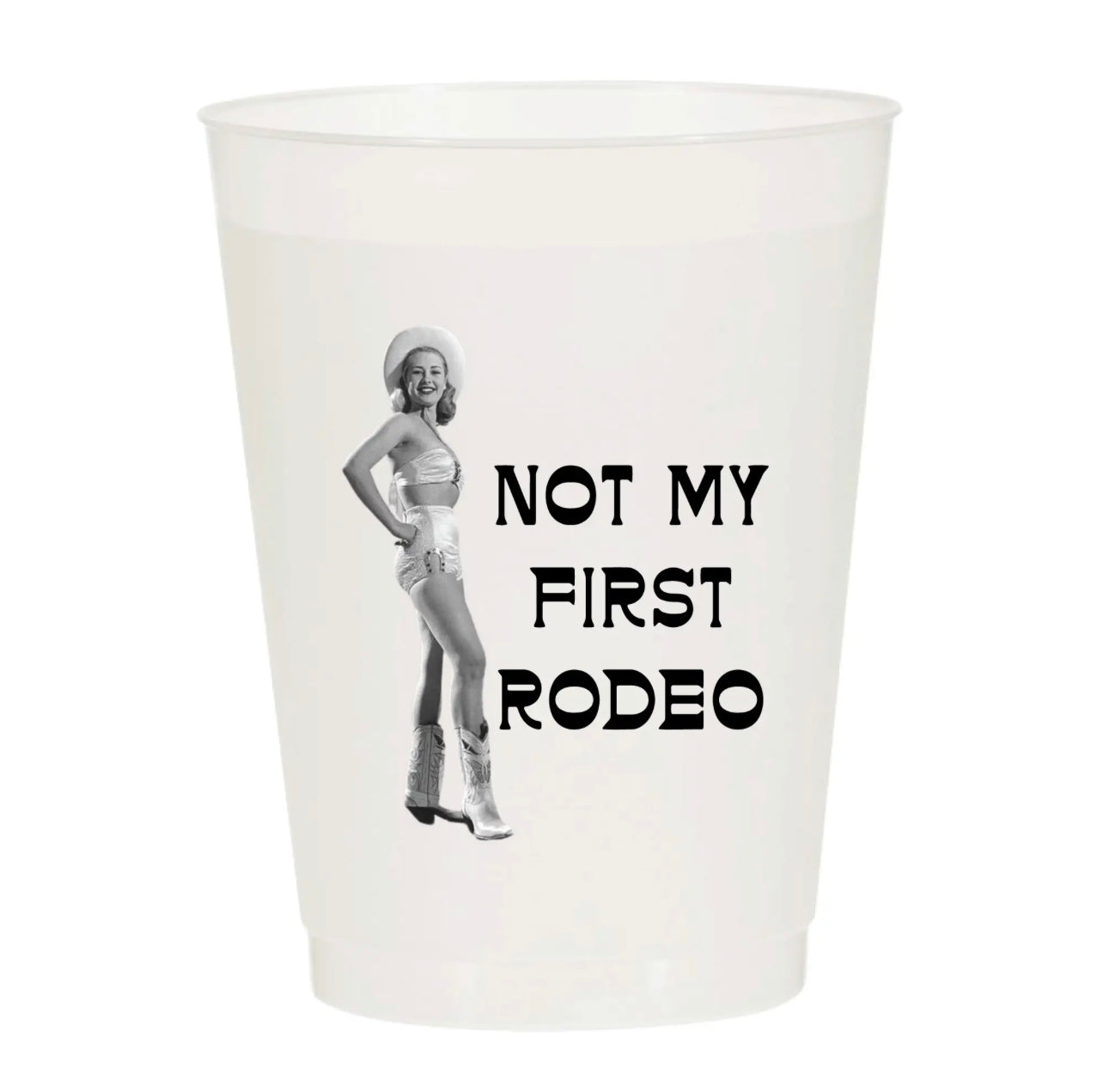 16 oz white plastic frost cup featuring a nostalgic black and white pinup cowgirl with the words "not my first rodeo"