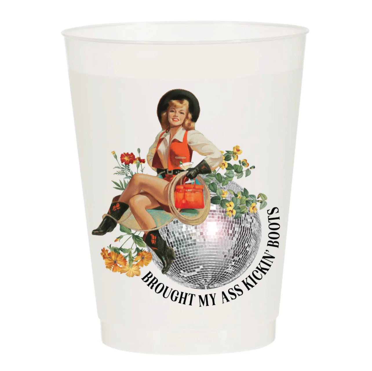 frosted plastic cup featuring a nostalgic rodeo cowgirl posed on a disco ball with the phrase underneath "brought my ass kickin' boots"