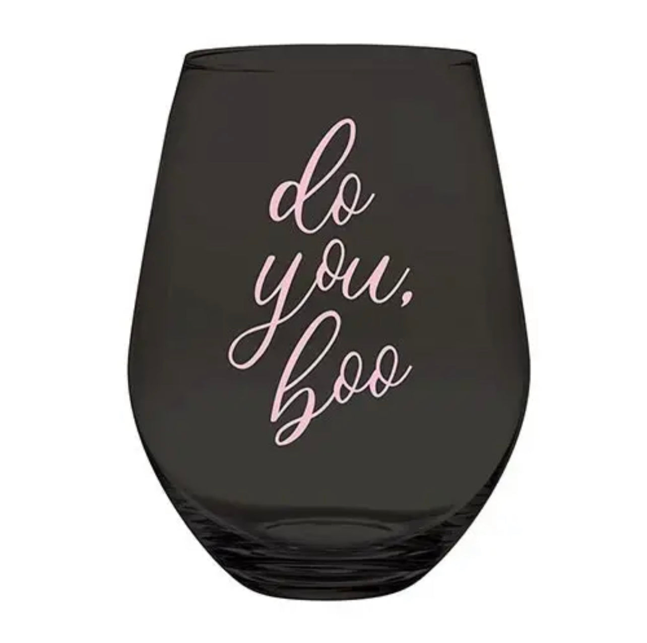 black stemless wine glass with pink flowing script that says "do you, boo"