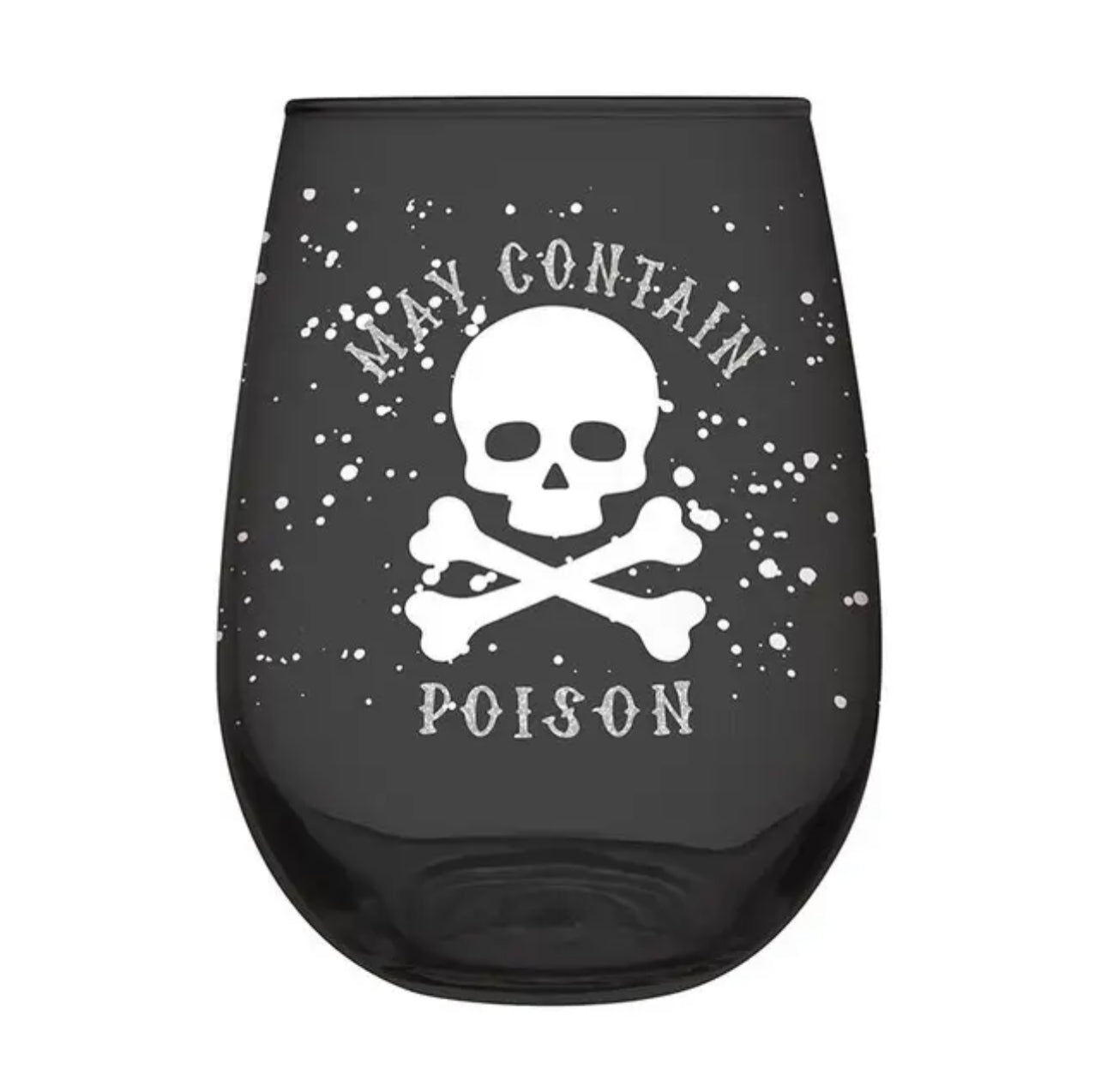 black stemless wine glass that feature a white skull and crossbones with white speckles and the words 'may contain poison"