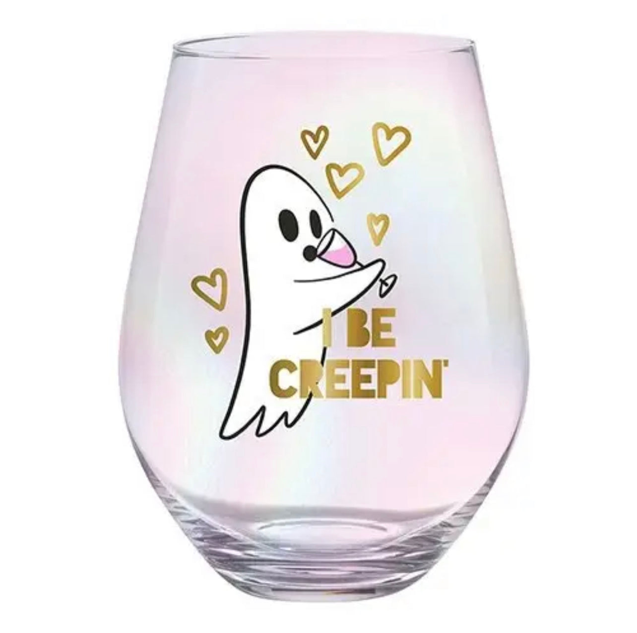 iridescent stemless wine glass featuring a ghost drinking from a wine glass surrounded by gold hearts and words that say "I be creepin'" 