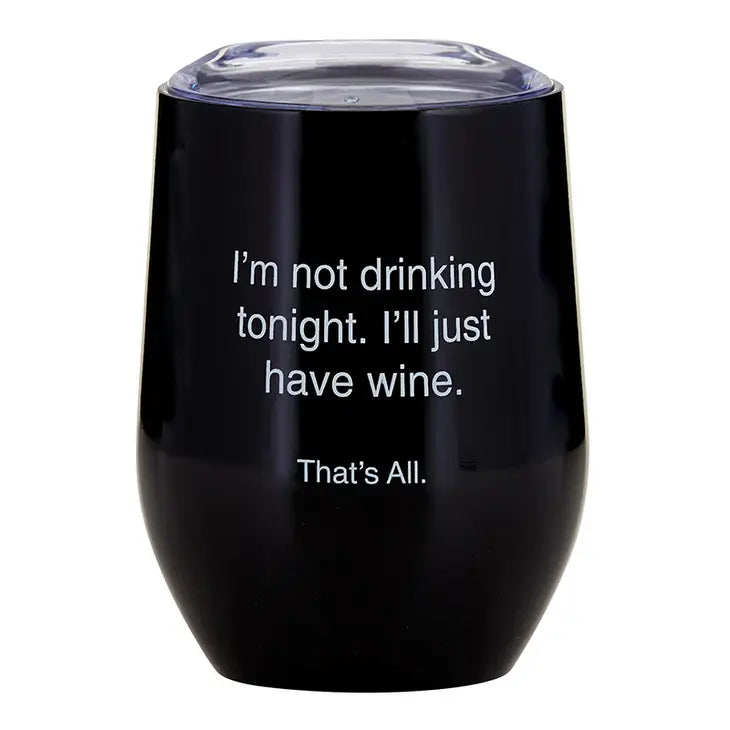Wine Tumbler...Not Drinking Tonight!