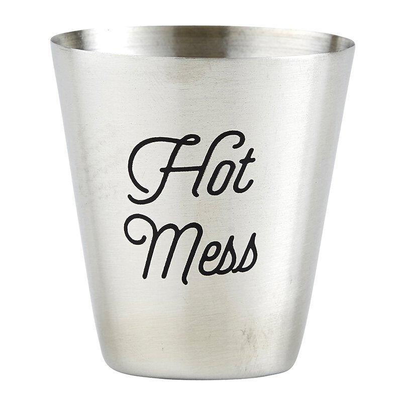 close up of stainless steel shot cup with "Hot Mess" etched into the cup
